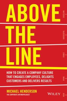 Paperback Above the Line: How to Create a Company Culture That Engages Employees, Delights Customers and Delivers Results Book