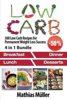 Paperback Low Carb Recipes: 300 Low Carb Recipes for Permanent Weight Loss Success Book