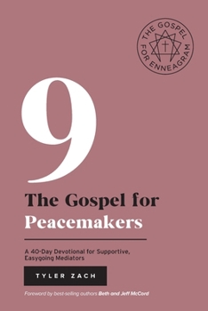The Gospel for Peacemakers: A 40-Day Devotional for Supportive, Easygoing Mediators: - Book #9 of the Enneagram