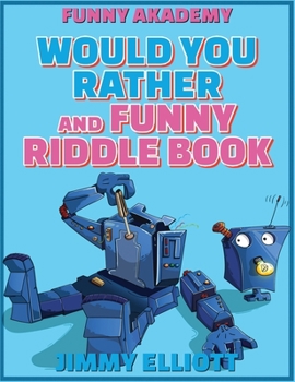 Would You Rather + Funny Riddle - 438 PAGES A Hilarious, Interactive, Crazy, Silly Wacky Question Scenario Game Book - Family Gift Ideas For Kids, ... and Hilarious Situations the Whole Famil
