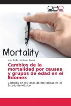 Paperback Cambios de la mortalidad por causas y grupos de edad en el Edomex [Spanish] Book
