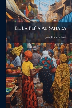 Paperback De La Peña Al Sahara: Apuntes De Viaje... [Spanish] Book