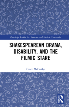 Hardcover Shakespearean Drama, Disability, and the Filmic Stare Book
