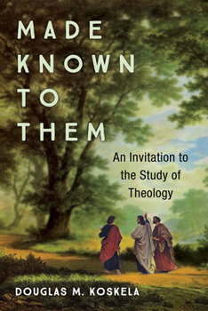Hardcover Made Known to Them: An Invitation to the Study of Theology Book