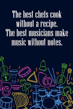 Paperback The best Chefs cook without a Recipe The best Musicians Make Music Without Notes: DIN-A5 sheet music book with 100 pages of empty staves for music stu Book