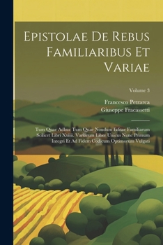 Paperback Epistolae De Rebus Familiaribus Et Variae: Tum Quae Adhuc Tum Quae Nondum Editae Familiarum Scilicet Libri Xxiiii. Variarum Liber Unicus Nunc Primum I [Latin] Book