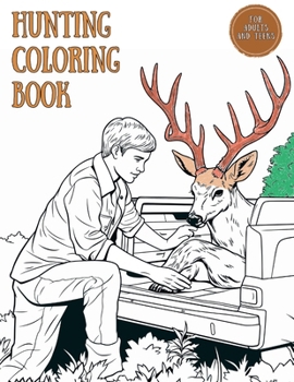 Paperback Hunting Coloring Book for Adults and Teens: A to Z Hunting Adventures Coloring for Young Hunters, Nature Lovers, Men, and Boys who Love Wildlife Scene Book