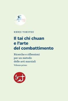 Paperback Il tai chi chuan e l'arte del combattimento: Ricerche e riflessioni per un metodo delle arti marziali [Italian] Book