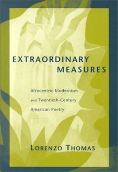 Paperback Extraordinary Measures: Afrocentric Modernism and 20th-Century American Poetry Book