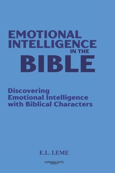 Paperback Emotional Intelligence in the Bible: Discovering Emotional Intelligence with Biblical Characters Book