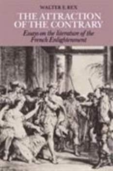 Hardcover The Attraction of the Contrary: Essays on the Literature of the French Enlightenment Book