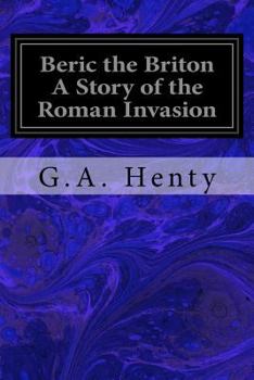 Paperback Beric the Briton A Story of the Roman Invasion Book