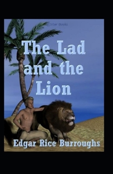 Paperback The Lad and the Lion: Original Edition By Edgar Rice(Illustrated) Book