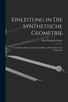 Paperback Einleitung in die Synthetische Geometrie: Ein Leitfaden beim Unterrichte an höheren Realschulen und Gymnasien [German] Book