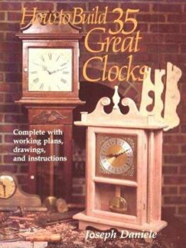 Paperback How to Build 35 Great Clocks: Complete with Working Plans, Drawings, and Instructions Book