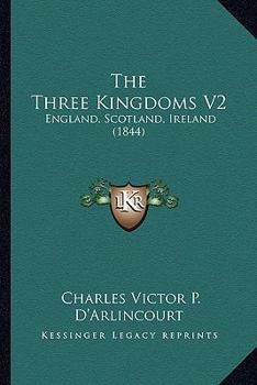 Paperback The Three Kingdoms V2: England, Scotland, Ireland (1844) Book