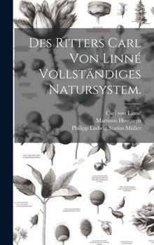 Hardcover Des Ritters Carl von Linné vollständiges Natursystem. [German] Book