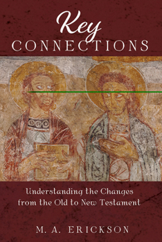 Hardcover Key Connections: Understanding the Changes from the Old to New Testament Book