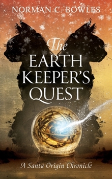 The Earth Keeper's Quest: A Santa Origin Chronicle