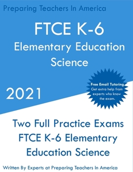 Paperback FTCE K-6 Elementary Education - Science: Two Full Practice Exam - Free Online Tutoring - Updated Exam Questions Book