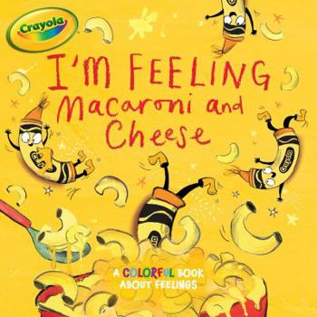 Hardcover I'm Feeling Macaroni and Cheese: A Colorful Book about Feelings Book