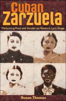 Hardcover Cuban Zarzuela: Performing Race and Gender on Havana's Lyric Stage Book