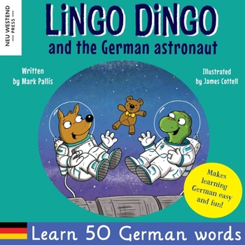 Paperback Lingo Dingo and the German astronaut: Heartwarming and fun English German kids book to learn German for kids (learning German for children; bilingual Book