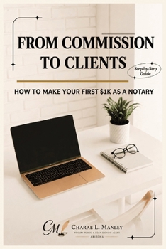 Paperback From Commission to Clients: How to Make Your First $1K as a Notary Book