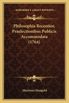 Paperback Philosophia Recentior, Praelectionibus Publicis Accommodata (1764) [Latin] Book