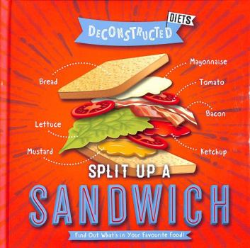 Hardcover Split Up a Sandwich (Deconstructed Diets) Book