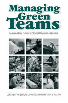 Hardcover Managing Green Teams: Environmental Change in Organisations and Networks Book