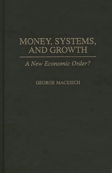 Hardcover Money, Systems, and Growth: A New Economic Order? Book