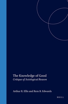 Hardcover The Knowledge of Good: Critique of Axiological Reason Book