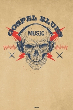 Gospel Blues Music Planner: Skull with Headphones Gospel Blues Music Calendar 2020 - 6 x 9 inch 120 pages gift