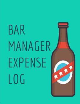Paperback Bar Manager Expense Logs: Budgeting and Tax Tracker Book