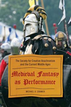 Paperback Medieval Fantasy as Performance: The Society for Creative Anachronism and the Current Middle Ages Book