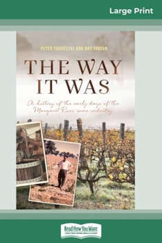Paperback The Way It Was: A History of the early days of the Margaret River wine industry (16pt Large Print Edition) [Large Print] Book