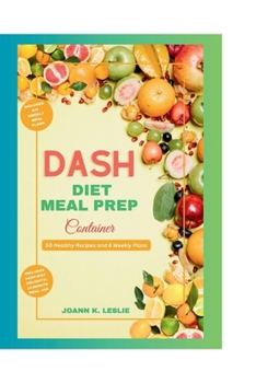 Paperback DASH Diet Meal Prep Container: 50 Healthy Recipes and 6 Weekly Plans Book