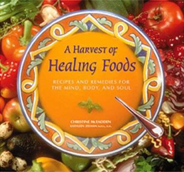 Paperback A Harvest of Healing Foods: Recipes and Remedies for the Mind, Body, and Soul Book