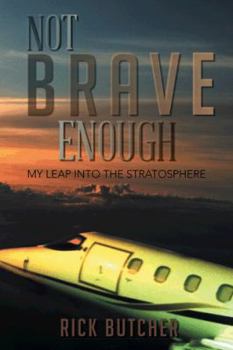 Paperback Not Brave Enough: My Leap Into the Stratosphere Book