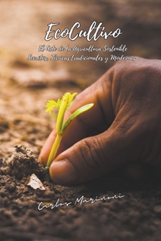 Paperback EcoCultivo, El Arte de la Agricultura Sostenible. [Spanish] Book