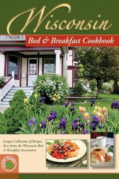 Paperback Wisconsin Bed and Breakfast Cookbook: Largest Collection of Recipes Ever from the Wisconsin Bed & Breakfast Association Book