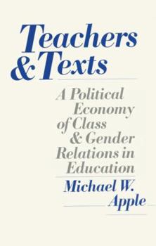 Paperback Teachers and Texts: A Political Economy of Class and Gender Relations in Education Book