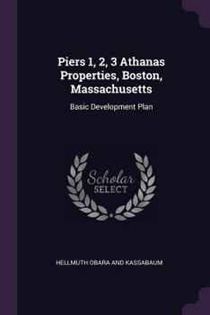 Paperback Piers 1, 2, 3 Athanas Properties, Boston, Massachusetts: Basic Development Plan Book