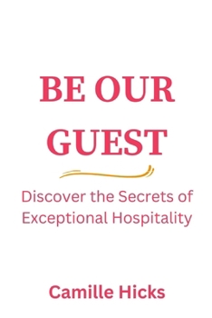 Paperback Be Our Guest: Discover the Secrets of Exceptional Hospitality Book