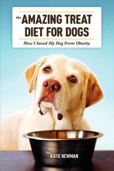 Paperback The Amazing Treat Diet for Dogs: How I Saved My Dog From Obesity Book