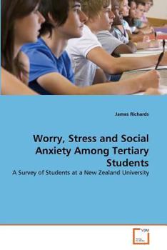 Paperback Worry, Stress and Social Anxiety Among Tertiary Students Book
