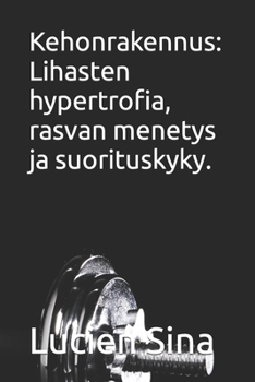 Paperback Kehonrakennus: Lihasten hypertrofia, rasvan menetys ja suorituskyky. [Finnish] Book