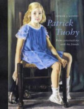 Hardcover Patrick Tuohy: From Conversations with His Friends Book