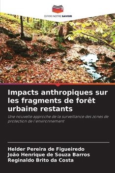 Impacts anthropiques sur les fragments de forêt urbaine restants (French Edition)
